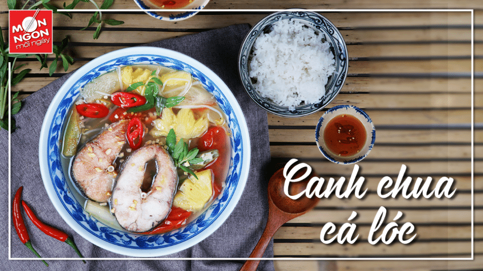 Canh Chua Cá Lóc – Món ngon dân dã, anh Xã tặng Vợ